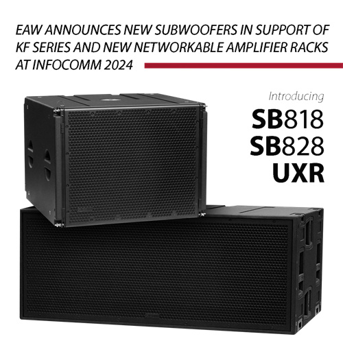 EAW全新超低扬声器与网络功放机架亮相InfoComm 2024，升级NTX与KF系统解决方案